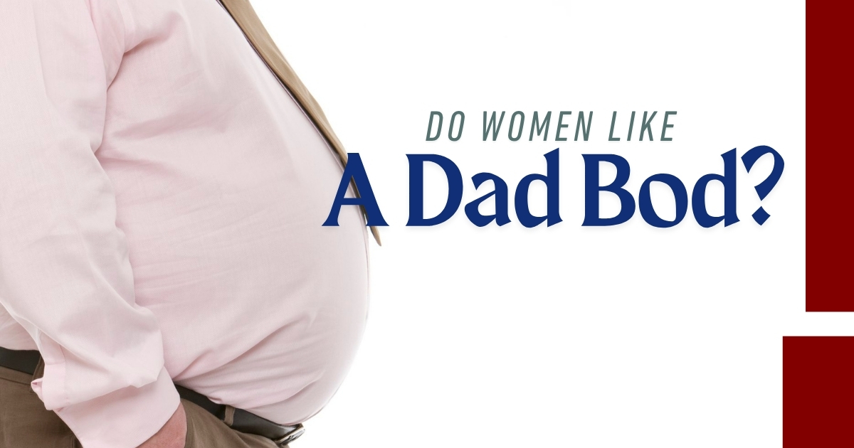 27 Do Women Like A Dad Bod - Mature Singles Finding Love Overweight man in dress shirt with text asking if women like a dad bod.