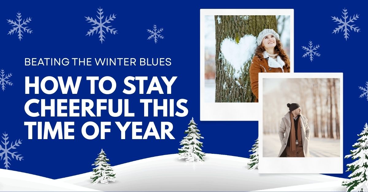 Beating The Winter Blues_ How To Stay Cheerful This Time Of Year