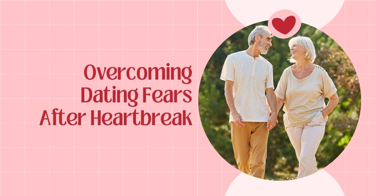 Courage to Love Again_ Overcoming Dating Fears After Heartbreak - Mature Singles Finding Love Senior couple holding hands and smiling while walking outdoors, symbolizing healing and overcoming dating fears after heartbreak. Text reads “Overcoming Dating Fears After Heartbreak” on a pink background with a heart symbol.