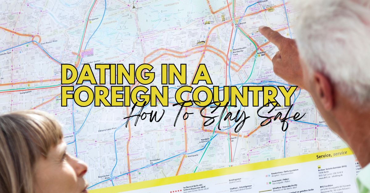 Dating In A Foreign Country_ How To Stay Safe - Mature Singles Finding Love Couple looking at a map with text overlay: 'Dating in a Foreign Country - How to Stay Safe