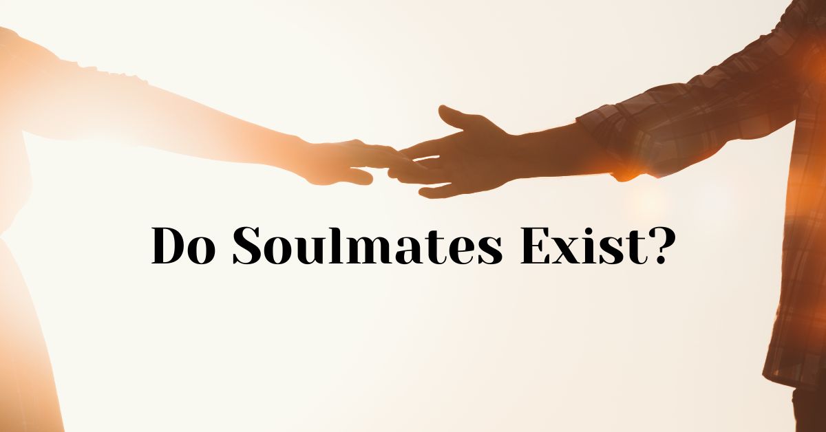 Silhouetted hands of a couple reaching toward each other with text 'Do Soulmates Exist?' in the center, symbolizing emotional connection and romantic curiosity.