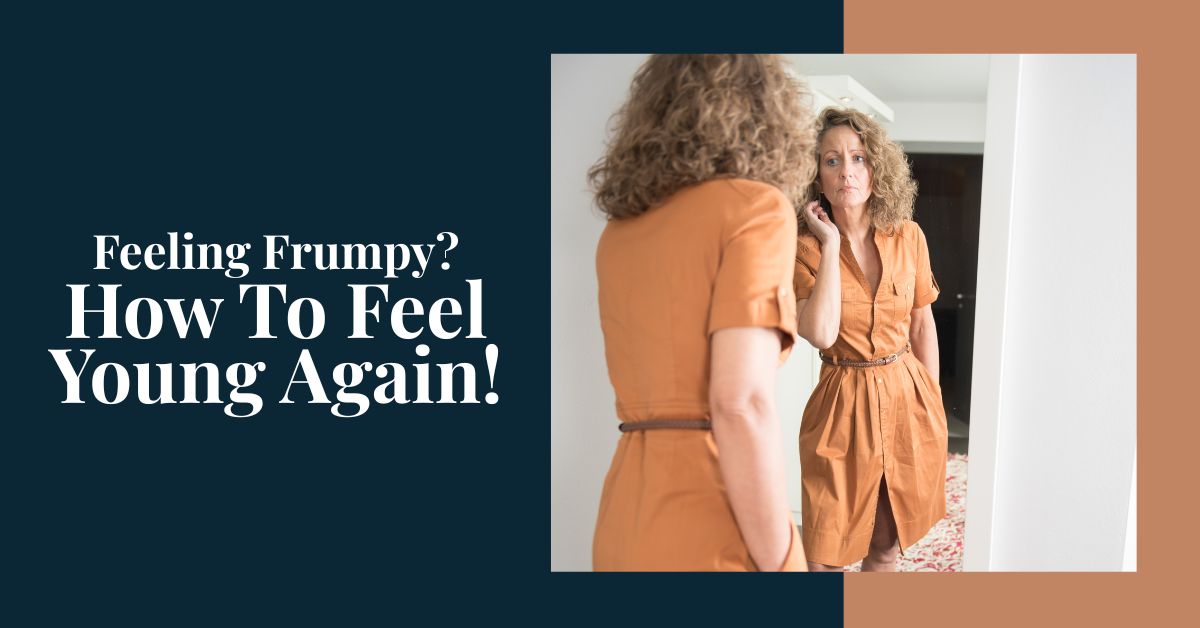 Feeling Frumpy_ How To Feel Young Again