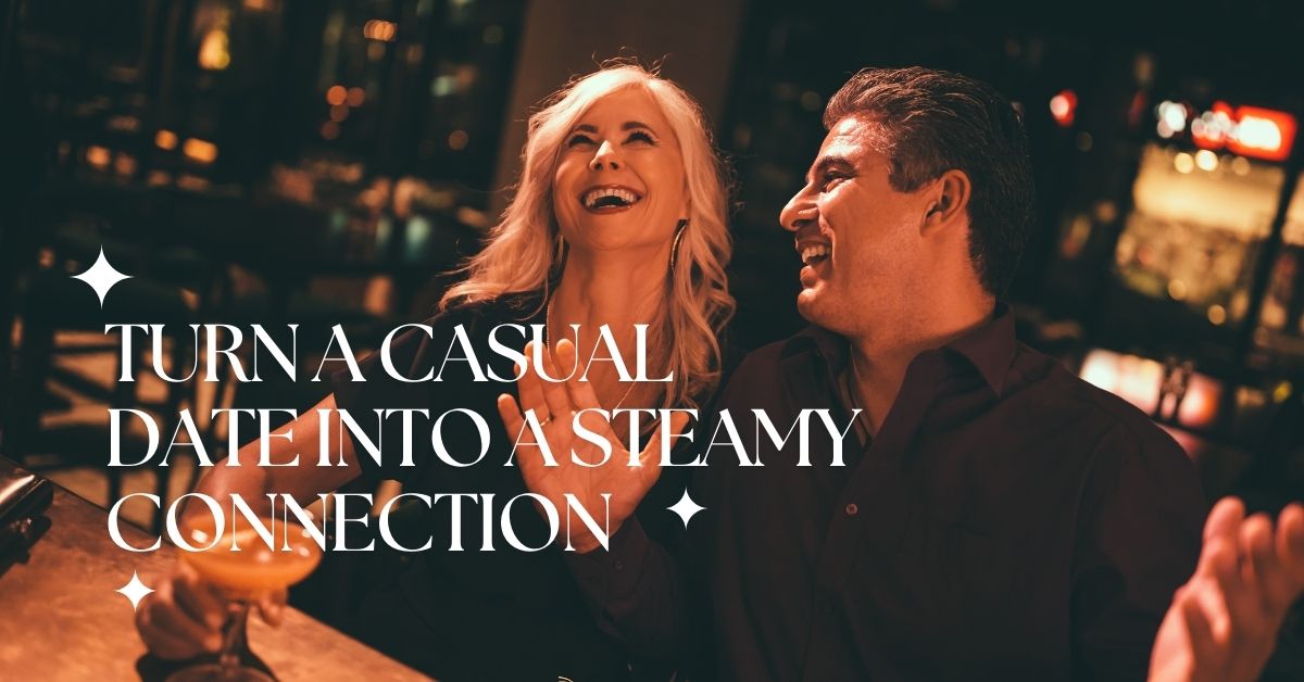 From Coffee to Cocktails_ How to Turn a Casual Date Into a Steamy Connection