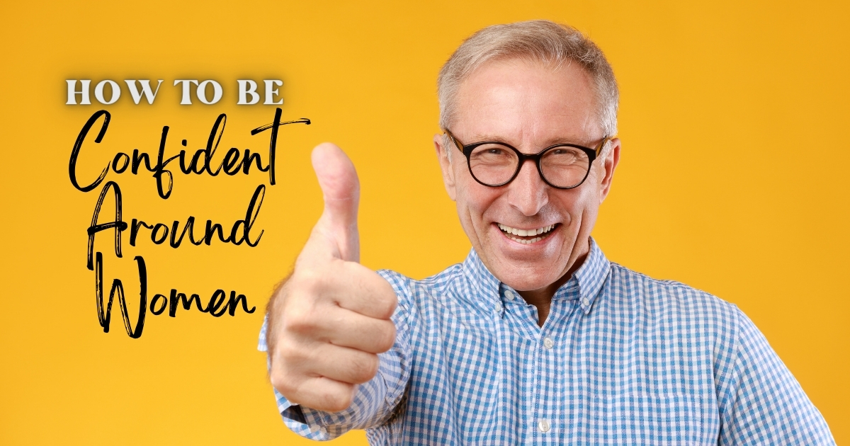 How To Be Confident Around Women - Mature Singles Finding Love Are you tired of feeling awkward and nervous when it comes to dating? We know the struggle. Learn how to improve your dating life with our latest tips.