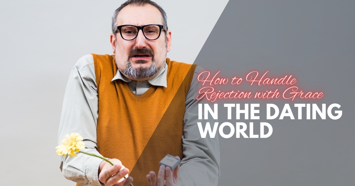 How to Handle Rejection with Grace in the Dating World - Mature Singles Finding Love How to Handle Rejection with Grace in the Dating World
