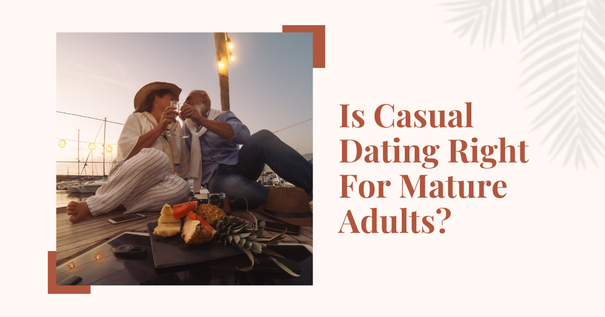 Is Casual Dating Right For Mature Adults - Mature Singles Finding Love An older couple sitting on a dock at sunset, enjoying drinks and a fruit platter, with the text 'Is Casual Dating Right For Mature Adults?' on the right, symbolizing relaxed and meaningful connections in later life.