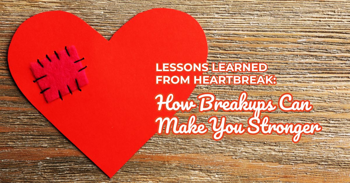 Lessons Learned from Heartbreak_ How Breakups Can Make You Stronger