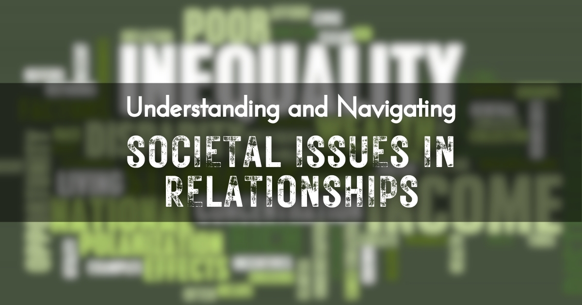 Modern Love_ Understanding and Navigating Societal Issues in Relationships - Mature Singles Finding Love Understanding modern romance means navigating societal issues in relationships as well as respecting cultural influences on relationships.