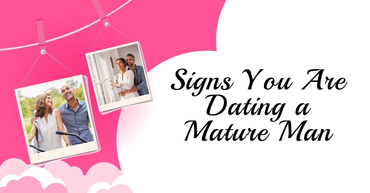 Signs You Are Dating a Mature Man - Mature Singles Finding Love Happy couple enjoying quality time together with text 'Signs You Are Dating a Mature Man' on pink and white background – relationship advice visual