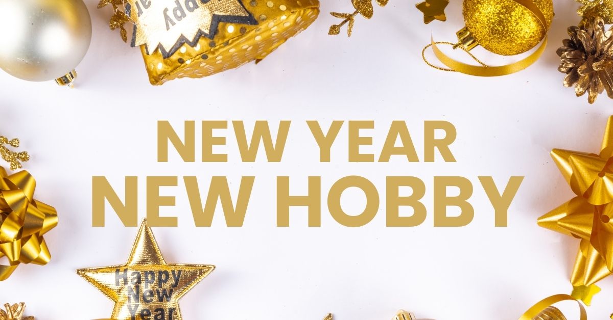 Starting A New Hobby For 2026_ Why This Is The Best Time To Learn Something New