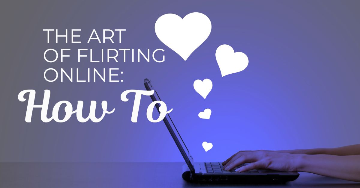 Hands typing on a laptop with floating heart icons and the text 'The Art of Flirting Online: How To' on a blue-purple background.