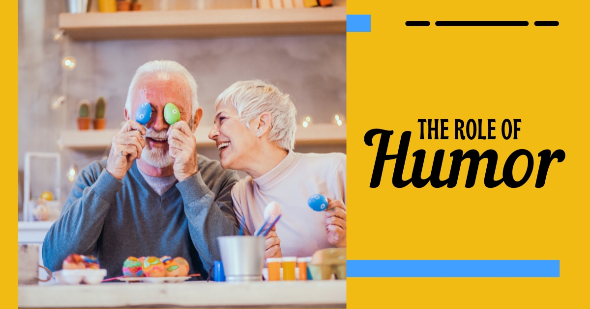 Happy senior couple laughing and playing with colorful Easter eggs at a kitchen table, with text overlay reading 'The Role of Humor' on a bright yellow background.
