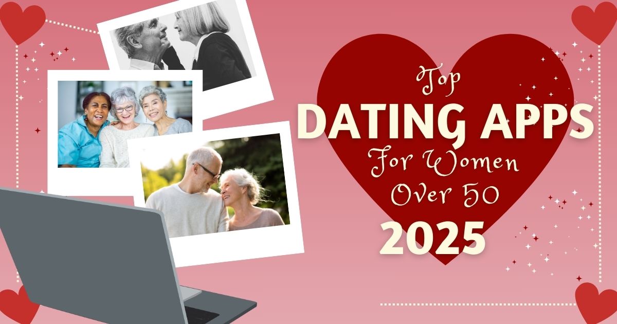 Top Dating Apps For Women Over 50 For 2025 - Mature Singles Finding Love Graphic featuring a red heart with the text 'Top Dating Apps For Women Over 50 2025,' alongside photos of happy couples and friends, set against a pink background with hearts and sparkles, symbolizing love and connection.