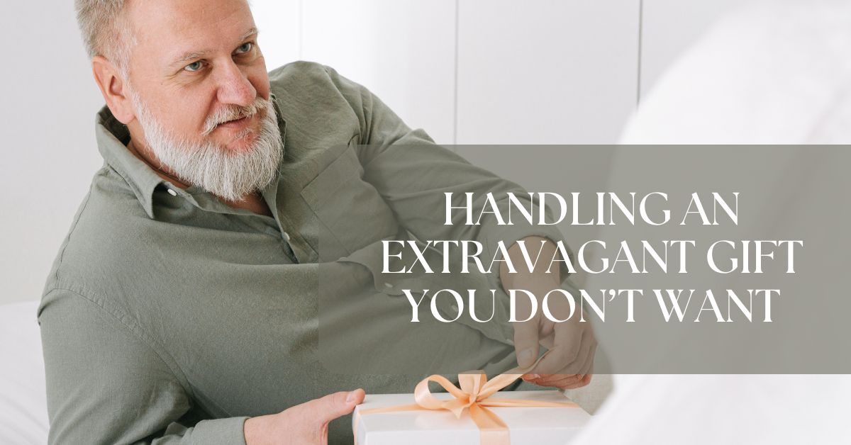 What To Do If Someone Buys You An Extravagant Gift And You Dont Want It