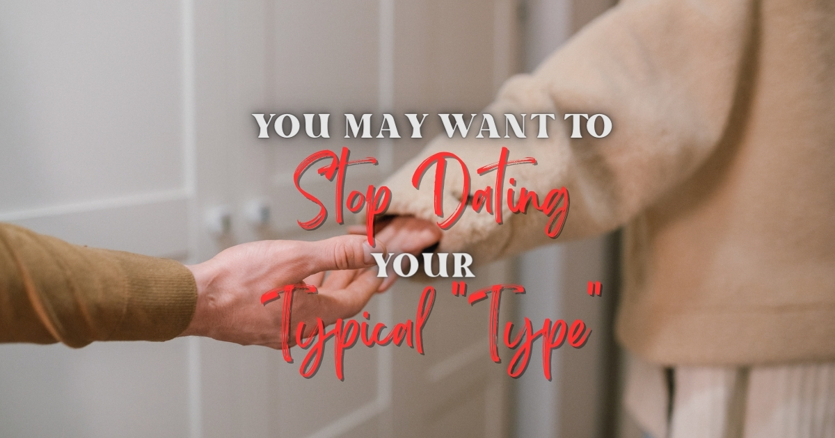 Why You May Want To Stop Dating Your Typical _Type - Mature Singles Finding Love Are you tired of dating the same "type" over and over again? Do you find yourself in the same unhealthy dating patterns? Get our dating advice on our blog.