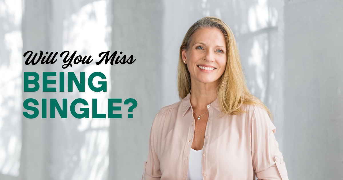 Smiling middle-aged woman standing confidently beside bold text that reads “Will You Miss Being Single?”, symbolizing reflection on life transitions and dating over 50.